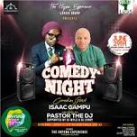 COMEDY NIGHT with ISAAC GAMPU and PASTOR THE DJ