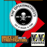 The Opskamatrists / No No Square / Bruce Lee and the Streetfighters at Funk 'n Dive