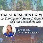 Calm, Resilient & Wild: Stop The Cycle Of Stress & Gain Mastery Of Your Mental Health