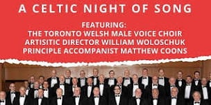 A Celtic Night of Song: Featuring The Toronto Welsh Male Choir