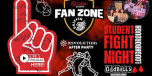 STUDENT FIGHT NIGHT LOUGHBOROUGH: FAN ZONE AT THE GRIFF     