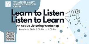 May 14, 2024  Learn to Listen - Listen to Learn: Active Listening Workshop