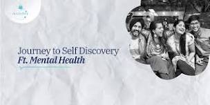 Journey to Self Discovery Ft. Mental Health