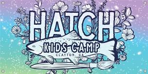 Hatch Kids Camp! July!