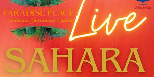 Paradise Place Authentic Jamaican Cuisine Presents: Sahara Live