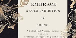 Embrace: A Solo Exhibition by EHUNG