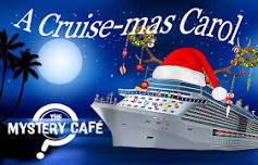 The Mystery Café presents - ‘A Cruise-Mas Carol — The Mystery Café