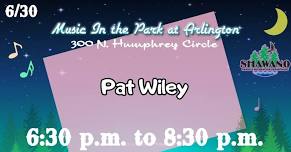 Music in the Park at Arlington - Pat Wiley