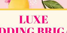 LUXE WEDDING BRIGADE SHOW