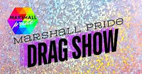 2024 Marshall Pride Drag Show!