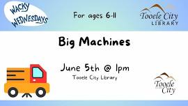 Wacky Wednesday: Big Machines