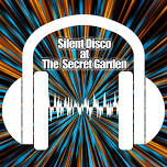 SILENT DISCO at The Secret Garden