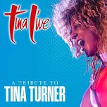 Tina Live - A Tribute Show to Tina Turner