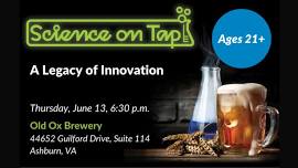 Science on Tap: A Legacy of Innovation