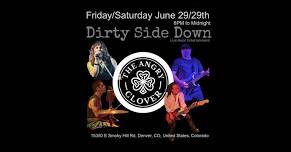 Dirty Side Down at Angry Clover - Aurora (Saturday June 29th)