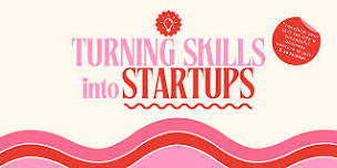 Turning Skills Into Startups Workshop