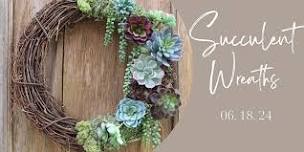 Succulent Wreath Workshop