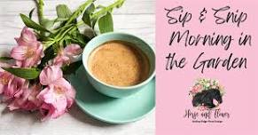 Sip & Snip - Morning in the Garden - Coffee & Flower Workshop