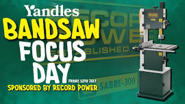 Bandsaw Focus Day Sponsored by Record Power