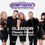 Steptastic: Celebrating 20 years of Steps - Glasgow