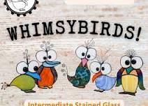 Stained Glass WHIMSYBIRDS! Intermediate Workshop 5/18 & 5/19