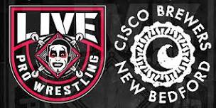 Live Pro Wrestling at Cisco Brewers New Bedford