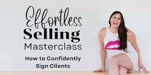 Effortless Selling: How to Confidently Sign Clients