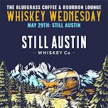 May 29th: Whiskey Wednesday: Still Austin