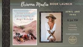 Book Launch Event: Never Leave the Dogs Behind: A Memoir by Brianna Madia