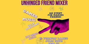 Unhinged Friends Mixer!