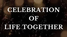 Celebration of Life Together