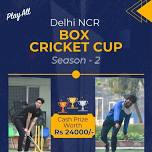 Delhi NCR Box Cricket Cup - Noida 105, Season 2