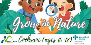 Cochrane Grow in Nature (ages 6-9)