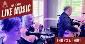 Three's A Crowd Live at Hop Temple Ballarat - Saturday, July 6th, 2024, 9:00pm