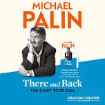 Michael Palin: There and Back