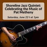 Shoreline Jazz Quintet: Celebrating the Music of Pat Metheny