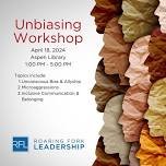 Unbiasing Workshop: Strategies for Inclusive Excellence