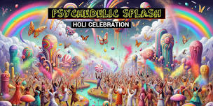 Psychedelic Splash - Holi Celebration