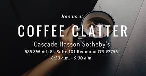 Coffee Clatter – Host: Cascade Hasson Sotheby’s