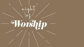 HIGH SCHOOL NIGHT OF WORSHIP