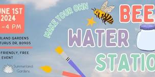 Create a Bee Water Station with Us!