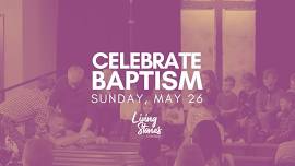 Baptism Sunday @ Living Stones Church