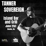 Tanner Sovereign @ Island Bar and Grill