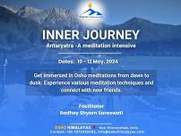 INNER JOURNEY , ANTARYATRA - A MEDITATION INTENSIVE