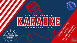 *Friday before* MEMORIAL DAY KARAOKE