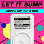 Let It Bump (2000s hip-hop/r&b) ft DJs Teddy Roxpin + Harrisun