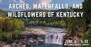 Arches, Waterfalls, and Wildflowers of Kentucky