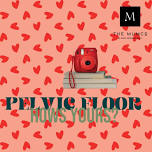 How’s your pelvic floor?