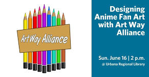 Designing Anime Fan Art for Teens with Art Way Alliance (ages 11-17)