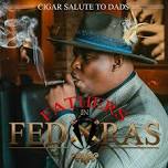 Cignature Saturdays 3rd Annual Fathers in Fedoras